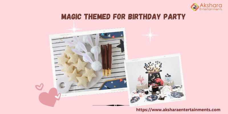 15 Magic Themed Birthday Party Ideas