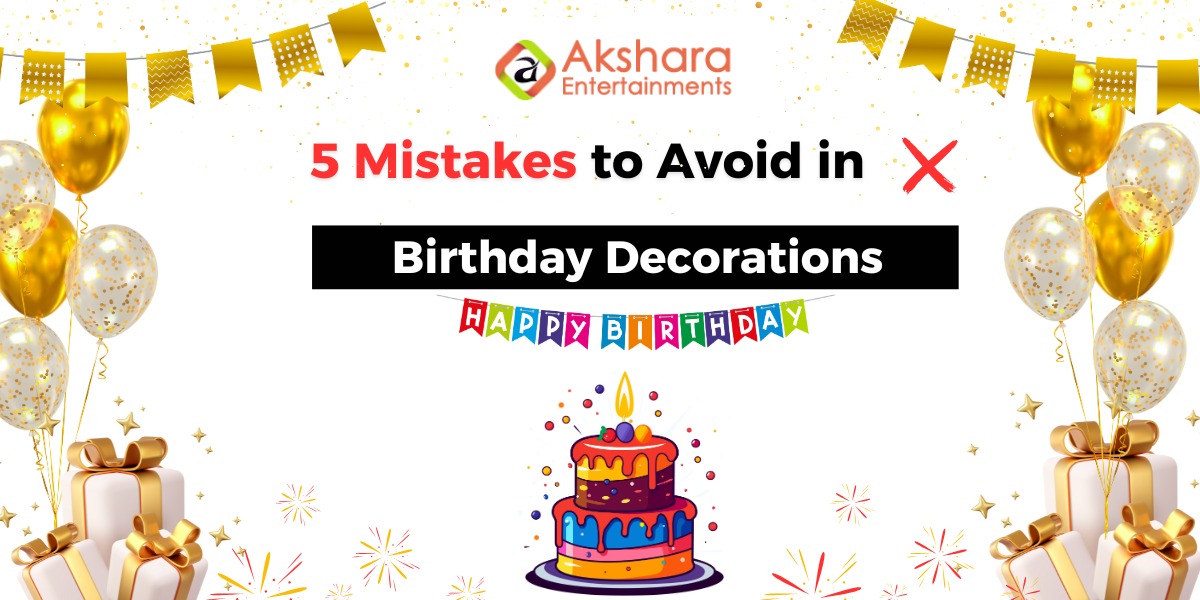 5 Mistakes to Avoid in Birthday Decorations