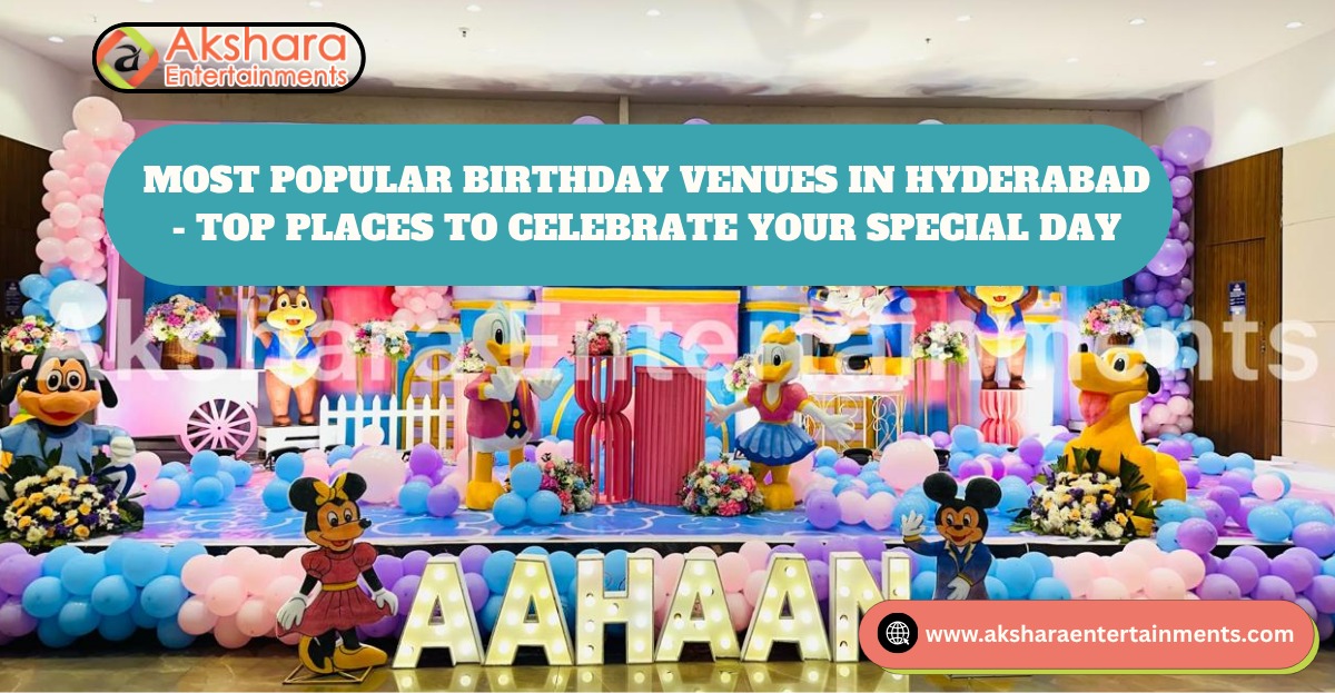 Most Popular Birthday Venues in Hyderabad – Top Places to Celebrate Your Special Day