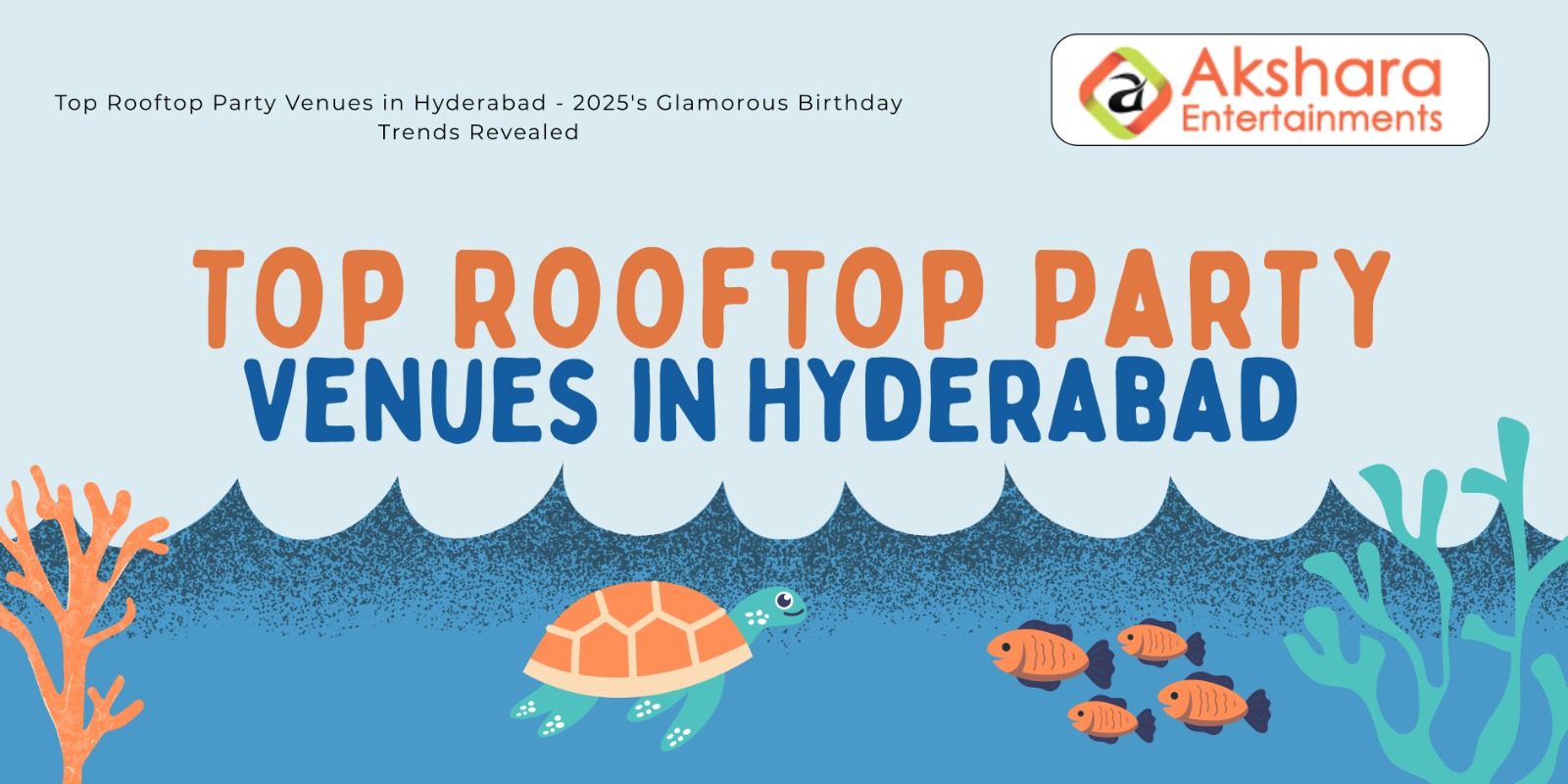 Top Rooftop Party Venues in Hyderabad – 2025’s Glamorous Birthday Trends Revealed