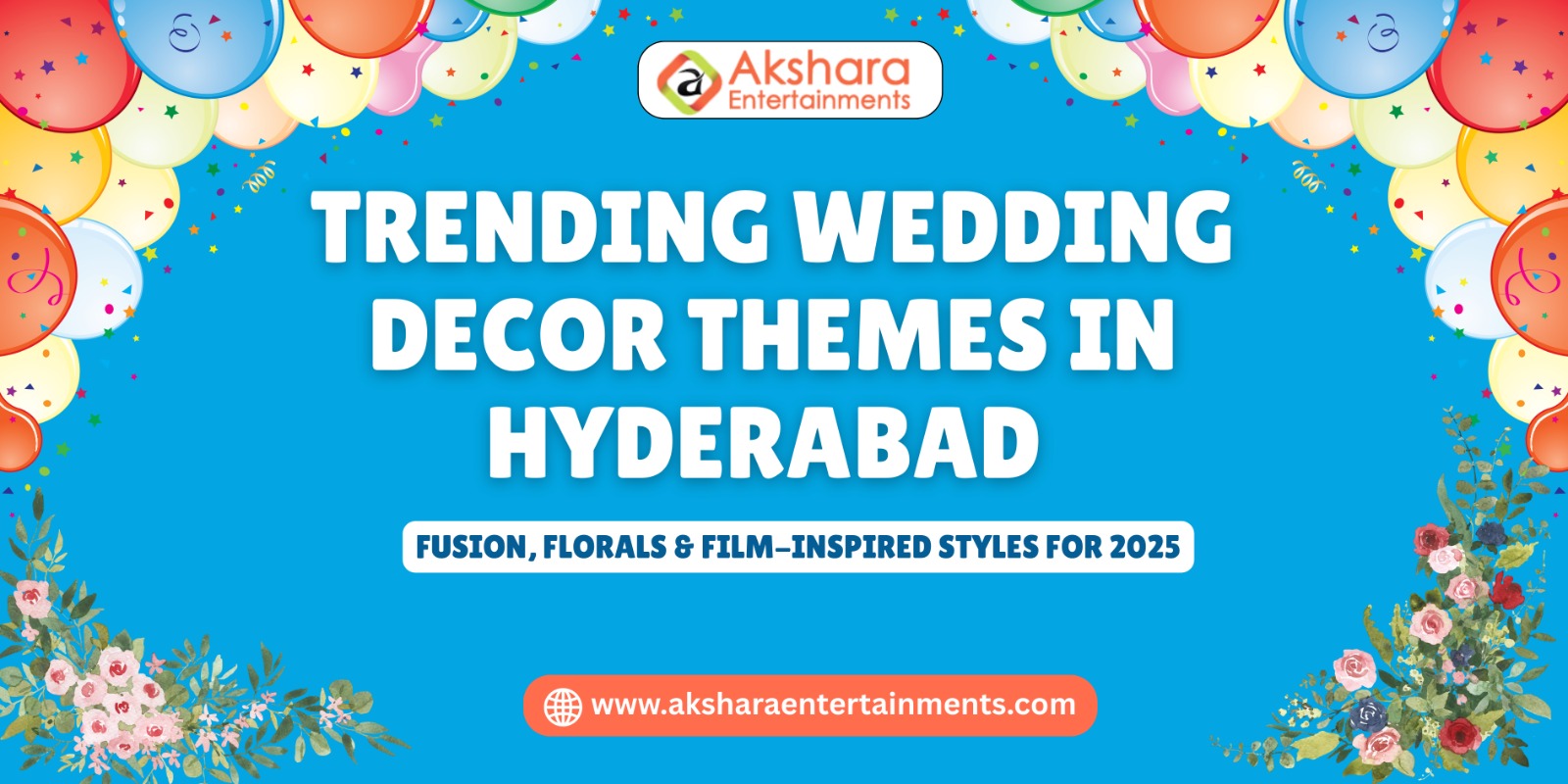 Trending Wedding Decor Themes in Hyderabad – Fusion, Florals & Film-Inspired Styles for 2025